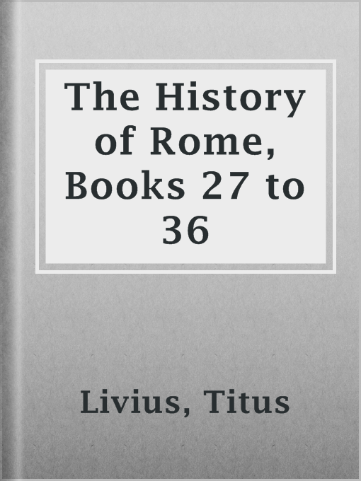 Title details for The History of Rome, Books 27 to 36 by Titus Livius - Available